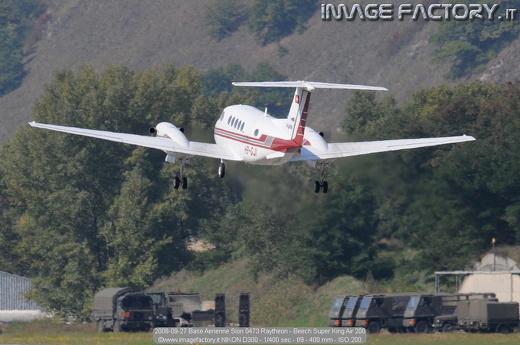 2008-09-27 Base Aerienne Sion 0473 Raytheon - Beech Super King Air 200